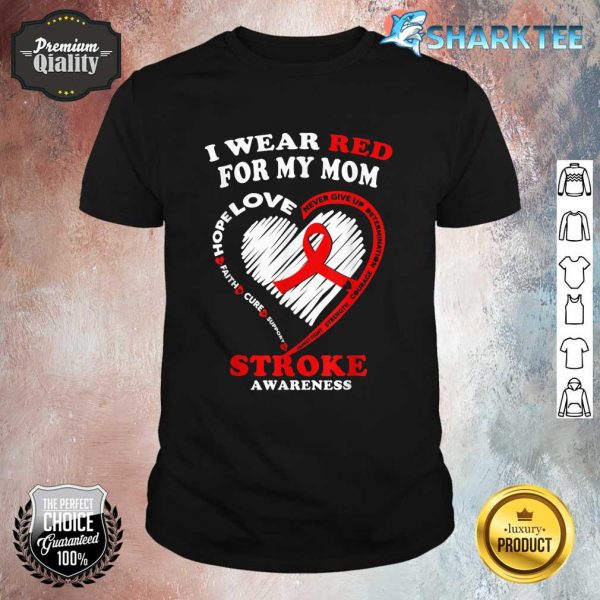 Stroke Awareness T Shirt I Wear Red For My Mom Shirt