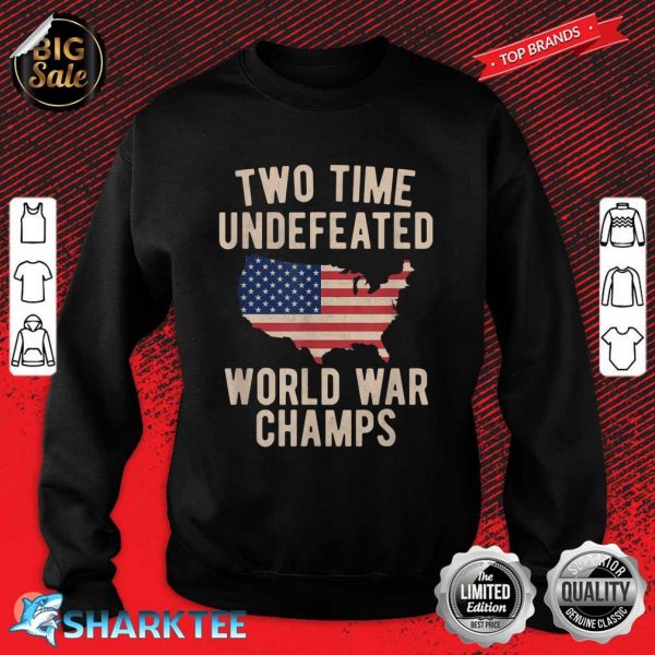 Two Time WW1 WW2 American Flag Champions Sweatshirt