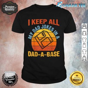 Vintage Dad Shirt I Keep All My Dad Jokes In A Dad-A- Base Shirt