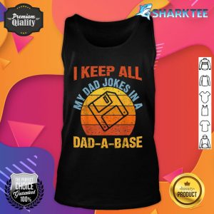 Vintage Dad Shirt I Keep All My Dad Jokes In A Dad-A- Base Tank Top