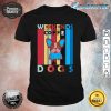 Weekends Coffee And Dogs Funny Shirt