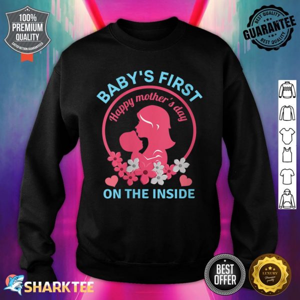 Womens Baby's First Happy Mothers Day On The Inside For Mom Baby Sweatshirt