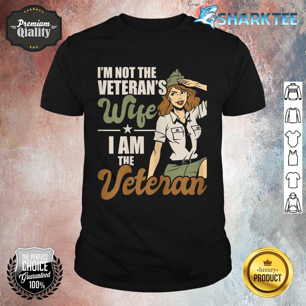 Womens I'm Not The Veterans Wife I Am The Veteran US Army Veteran Shirt