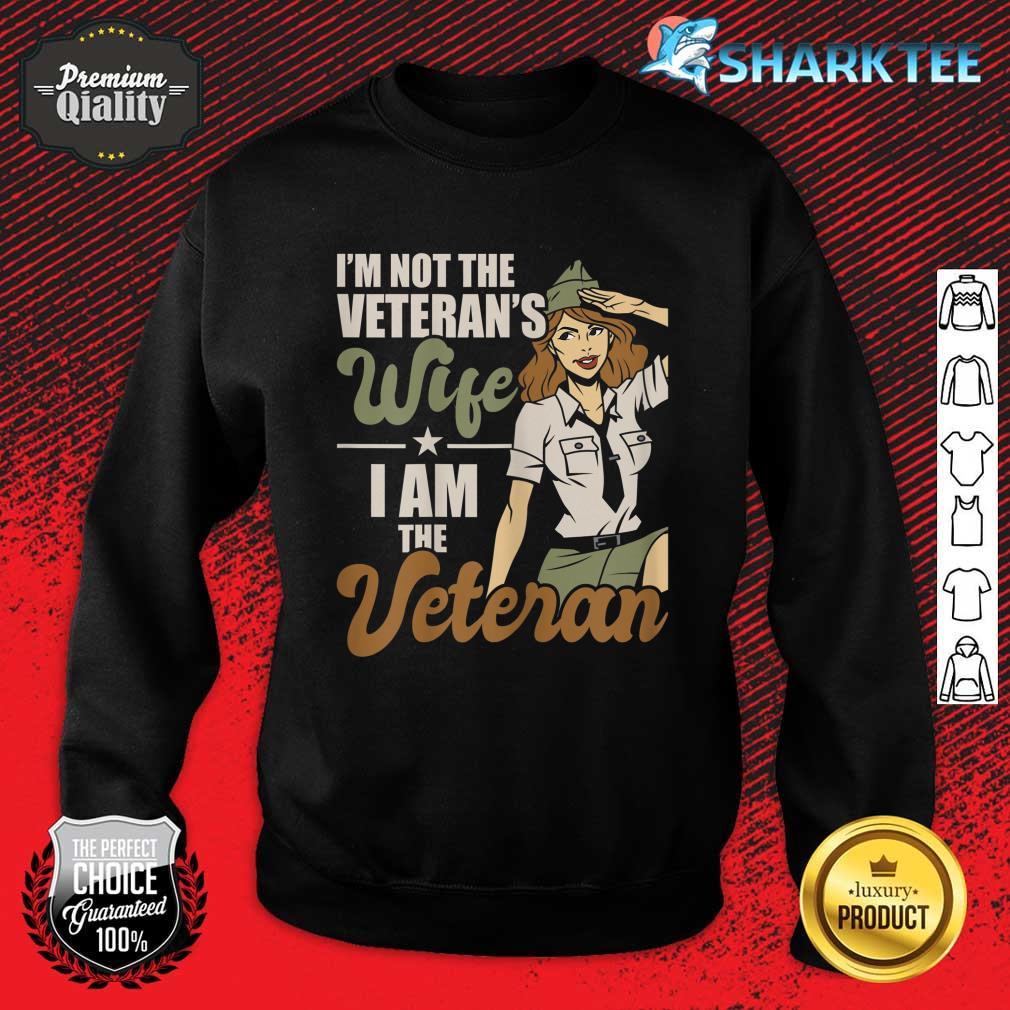 Womens I'm Not The Veterans Wife I Am The Veteran US Army Veteran Sweatshirt