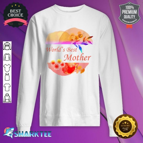 World's Best Mother for Moms and Mommy's Mother's Day Sweatshirt