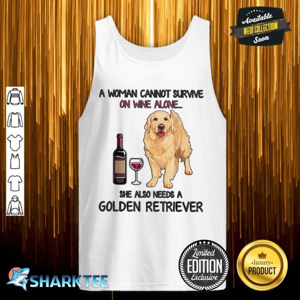 A Woman Cannot Survive On Wine Alone Golden Retriever Tank Top