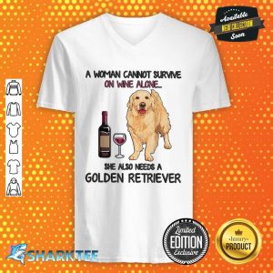 A Woman Cannot Survive On Wine Alone Golden Retriever V-neck
