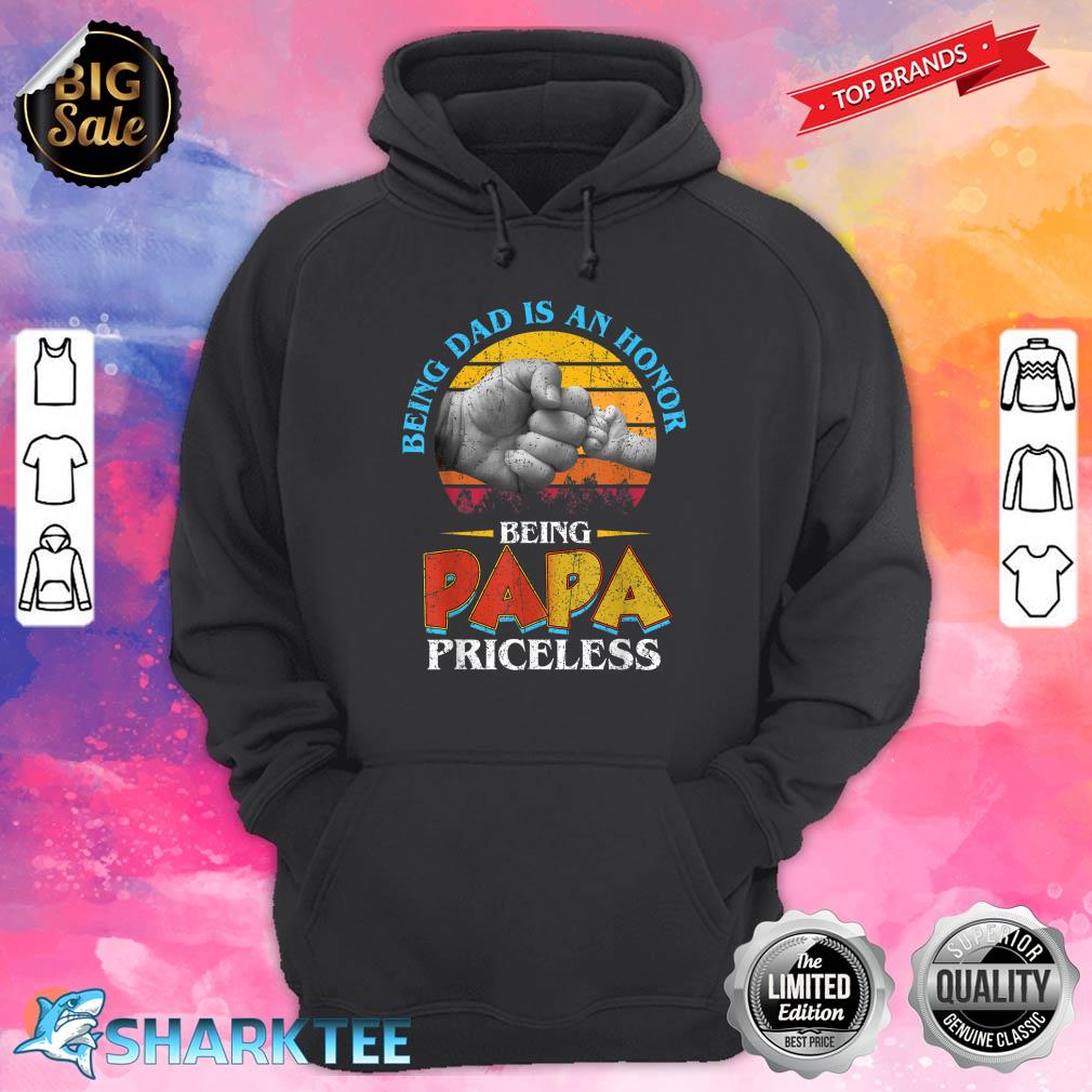 Being a Dad Is An Honor Being a Papa Is Priceless For Father Hoodie