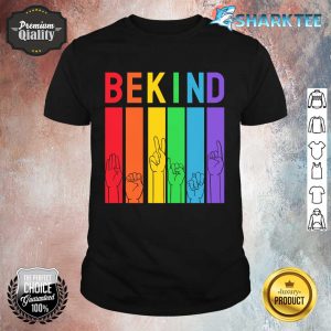 Bekind Hi Rainbow Nice Shirt
