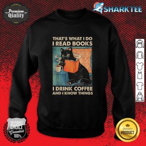 Black Cat I Read Books I Drink Coffee And I Know Things Sweatshirt