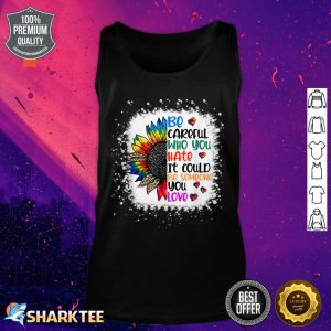 Bleached Be Careful Who You Hate Sunflower LGBT Pride Month Tank Top