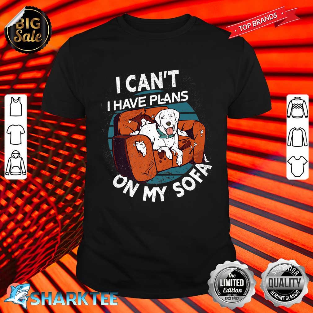 Chill I Cant I Have Plans On My Sofa Premium Shirt