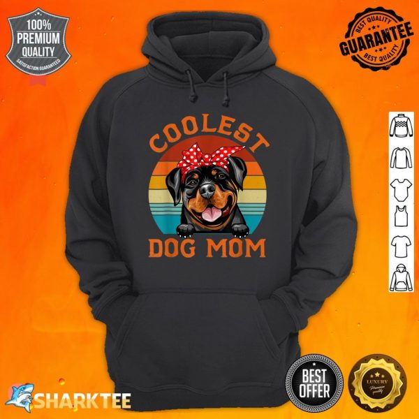 Coolest Dog Mom Shirt Rottweiler Mom Mothers Day Dog Mama Hoodie