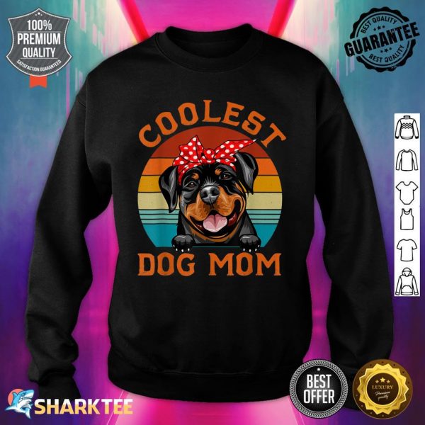 Coolest Dog Mom Shirt Rottweiler Mom Mothers Day Dog Mama Sweatshirt