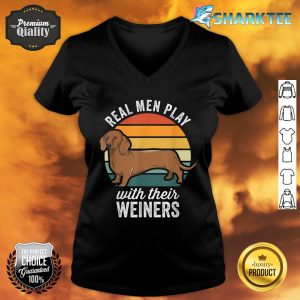Dachshund Weiner Dog Real Men Play With Their Weiners V-neck