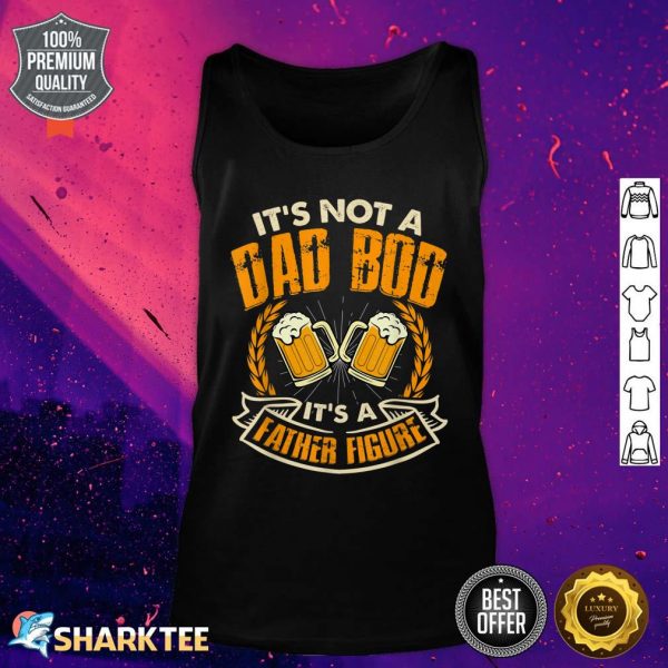 Dad Bod Not a Dad Bod Father Figure Father Day Tank Top