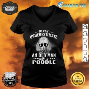 Dogs 365 Never Underestimate An Old Man with Poodle Dog V-neck