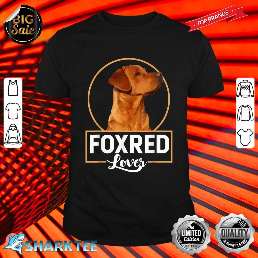 Foxred Lover Redfox Labrador Retriever Fox Red Shirt