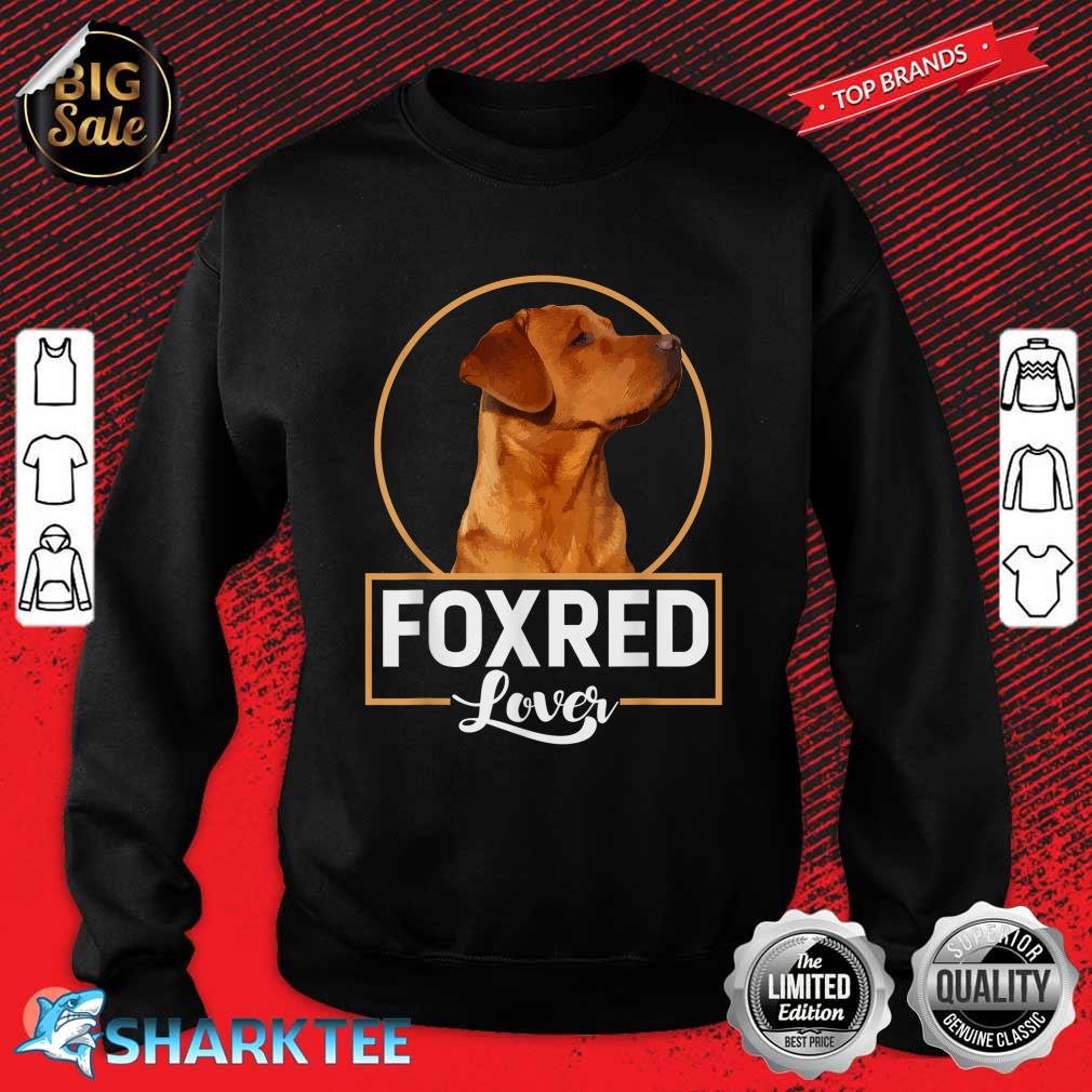 Foxred Lover Redfox Labrador Retriever Fox Red Sweatshirt