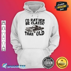 Funny Car Graphic Id Rather Be Classic Than Old Fathers Day Hoodie