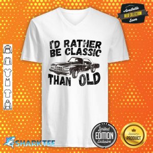 Funny Car Graphic Id Rather Be Classic Than Old Fathers Day V-neck