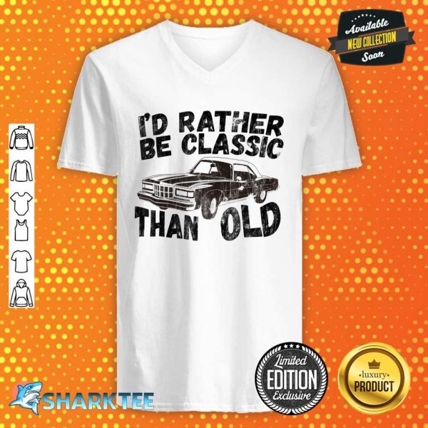 Funny Car Graphic Id Rather Be Classic Than Old Fathers Day V-neck