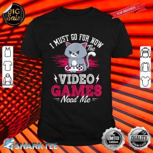 Funny Gamer Video Games Need Me Cat Gamers Shirt