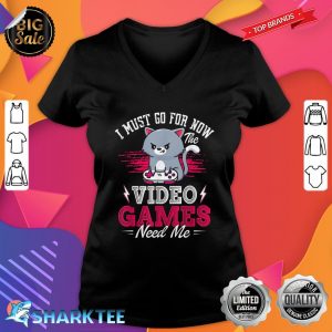 Funny Gamer Video Games Need Me Cat Gamers V-neck