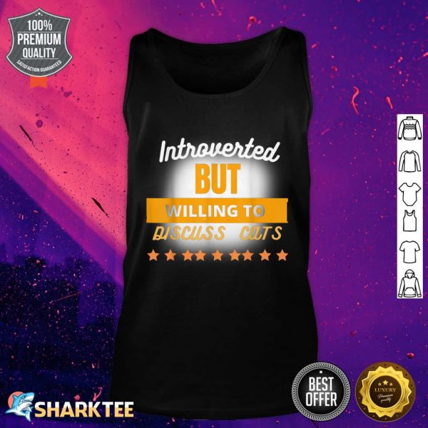 Funny Quote Introverted But Willing To Discuss Cats Cool Tank Top