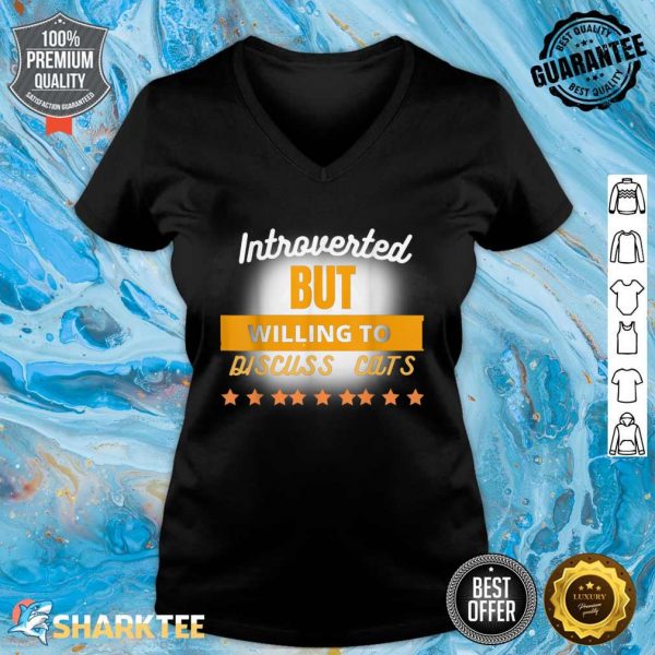 Funny Quote Introverted But Willing To Discuss Cats Cool V-neck