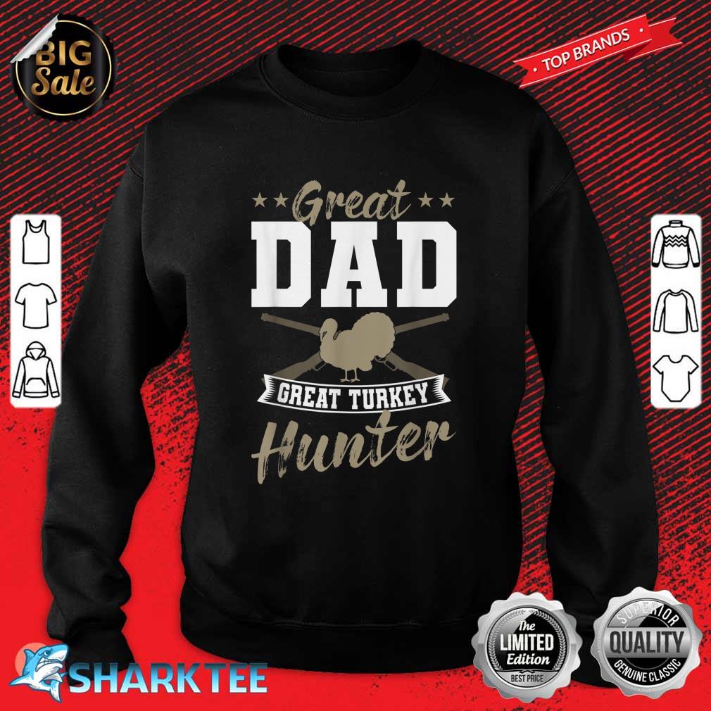 Great Dad Great Turkey Hunter Fathers Day Sweatshirt