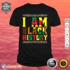 I Am Black History Month African American Pride Juneteenth Shirt