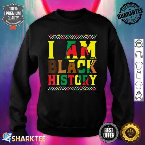 I Am Black History Month African American Pride Juneteenth Sweatshirt