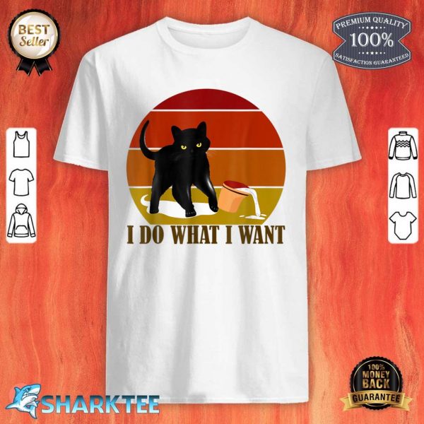 I Do What I Want Cat Headstrong Mood Shirt