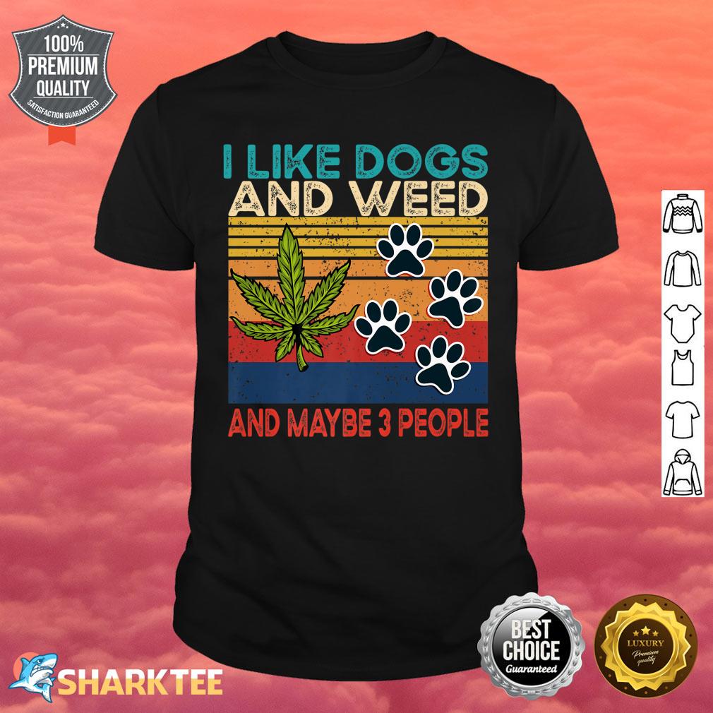 I Like weed My Dog And Maybe 3 People Premium Shirt