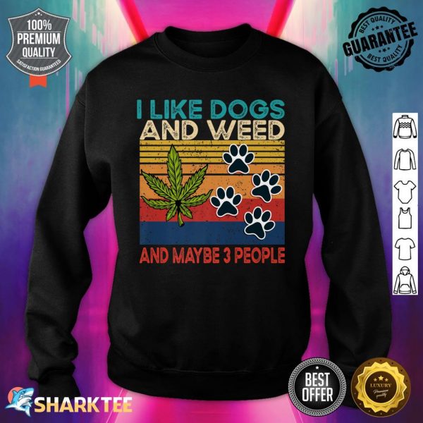 I Like weed My Dog And Maybe 3 People Premium Sweatshirt