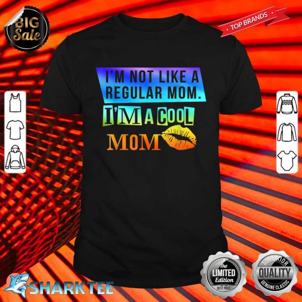 I'm Not A Regular Mom I'm A Cool Mom Matching Mothers Day Shirt