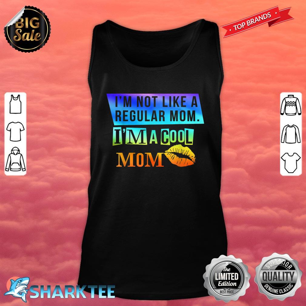 I'm Not A Regular Mom I'm A Cool Mom Matching Mothers Day Tank Top