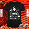 Im Not Smart But I Can Lift Heavy Things Funny Workout Shirt