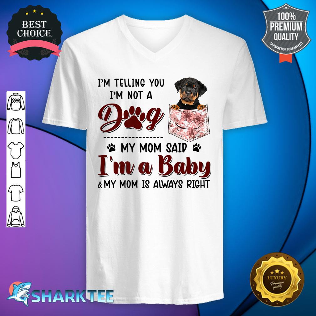 I'm Telling You I'm Not A Dog My Mom Said Rottweiler Premium V-neck