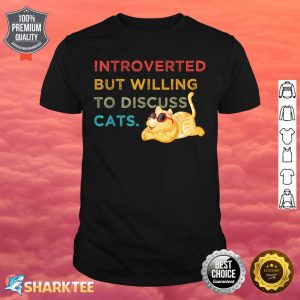 Introverted But Willing To Discuss Cats Kitten Pet Lover Shirt