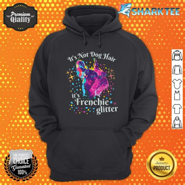 Its Not Dog Hair Its Frenchie Glitter Funny French Bulldog Hoodie