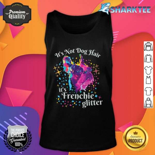 Its Not Dog Hair Its Frenchie Glitter Funny French Bulldog Tank Top