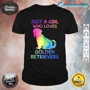 Just A Girl Who Loves Golden Retrievers Dog Lover Gift Shirt