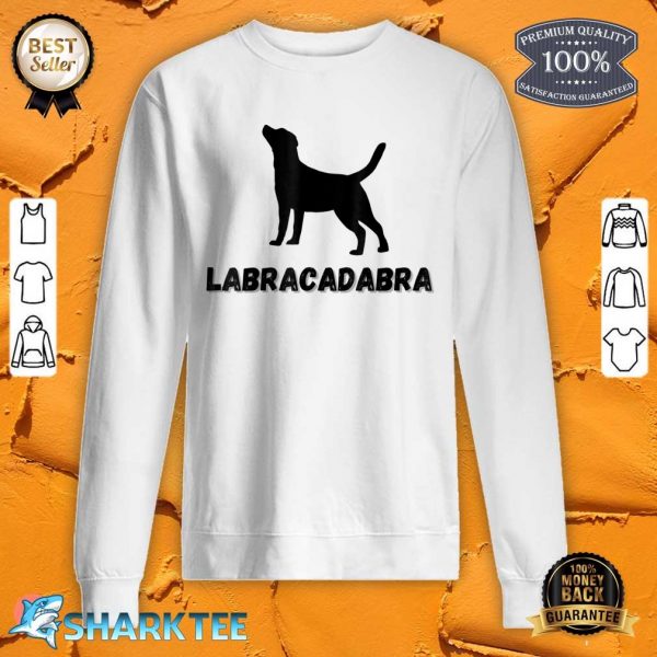 Labracadabra Black Labrador Lab Retriever Dog Lover Sweatshirt