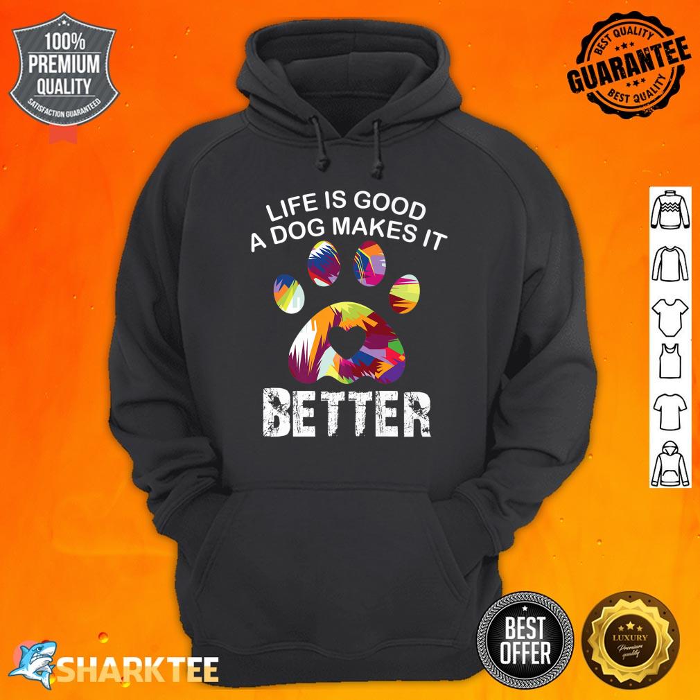 Life Is Good A Dog Makes It Better Funny Dog Lovers Cute Premium Hoodie