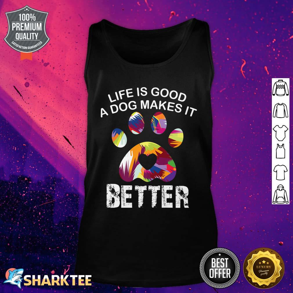 Life Is Good A Dog Makes It Better Funny Dog Lovers Cute Premium Tank Top