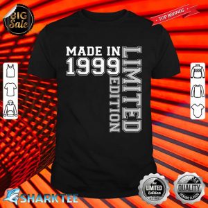 Made In 1999 Limited Edition 23rd Birthday Gifts 23 Year Old Shirt