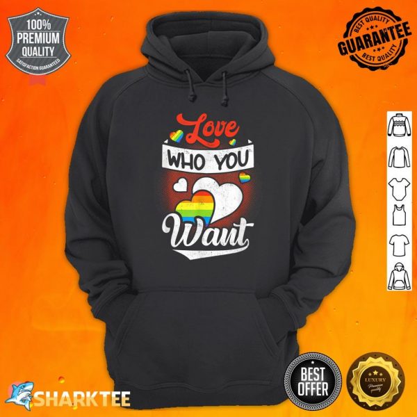 Love Who You Want Gay Lebian Transsexual Pride LGBT Month Hoodie