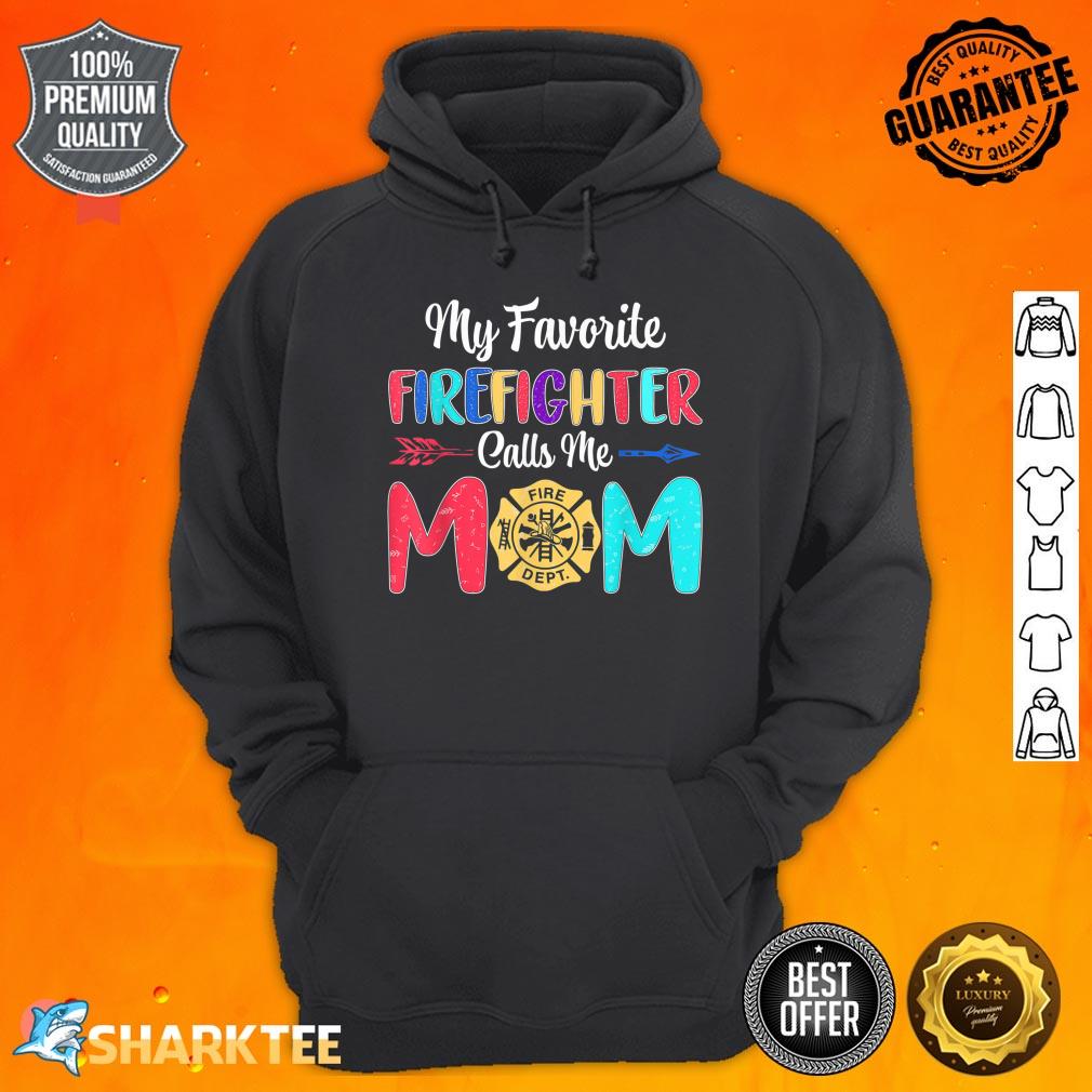 My Favorite Firefighter Calls Me Mom Firefighter Mothers Day Hoodie